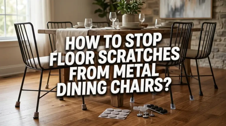 How To Stop Floor Scratches From Metal Dining Chairs?